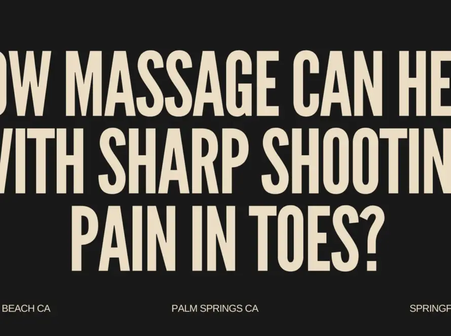 How Massage can help with Sharp Shooting Pain in Toes